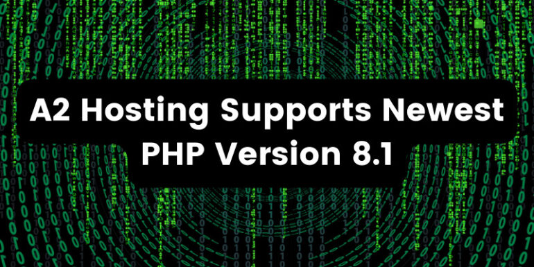 A2 Hosting Supports Newest PHP Version 8.1