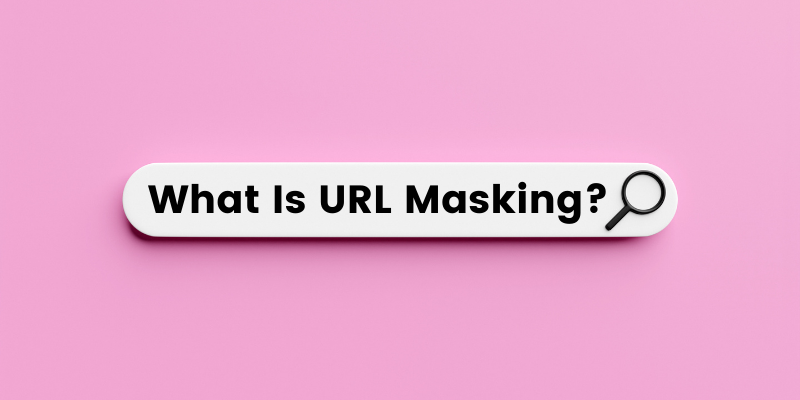 What Is URL Masking?